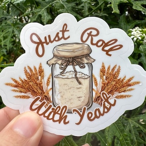 Sourdough Starter Sticker: Funny Baker Gift, &quot;Just Roll with Yeast&quot;