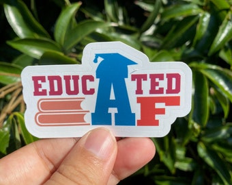 Educated AF Sticker, Graduation Stickers Funny Graduation Gift Congrats Degree College Grad School Gift Class of 2024 Graduation Decoration