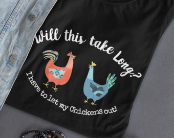 Chicken Shirt, I Have To Let My Chickens Out, Crazy Chicken Lady, Hen Tshirt, Chicken Mama Gift, Farm Animals, Chicken Lover, Chicken