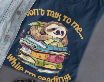 Don't Talk To Me, Funny Sloth T-shirt, Book Lover Shirt, Librarian Shirt, Cute Sloth Lover, Gift For Librarian, Sleeping Sloth Books Teacher