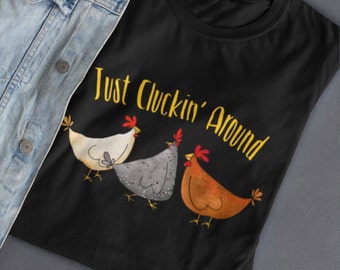 Just Cluckin' Around Shirt, Mothers Day Chicken, Mother Hen Tshirt, Chicken Mama Gift, Farm Animals, Chicken Lover, Chicken Shirts, Funny
