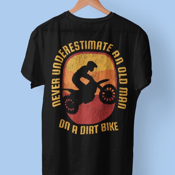 Never Underestimate An Old Man With A Dirt Bike Gift Shirt Never Underestimate An Old Man With A Dirt Bike Gift Shirt
