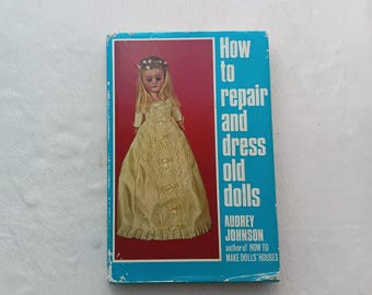 Book How to repair and dress old dolls by Audrey Johnson