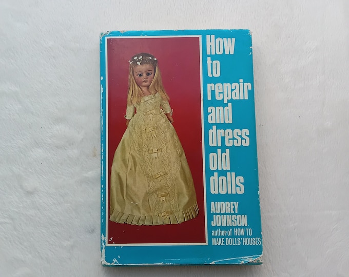 Book How to repair and dress old dolls by Audrey Johnson