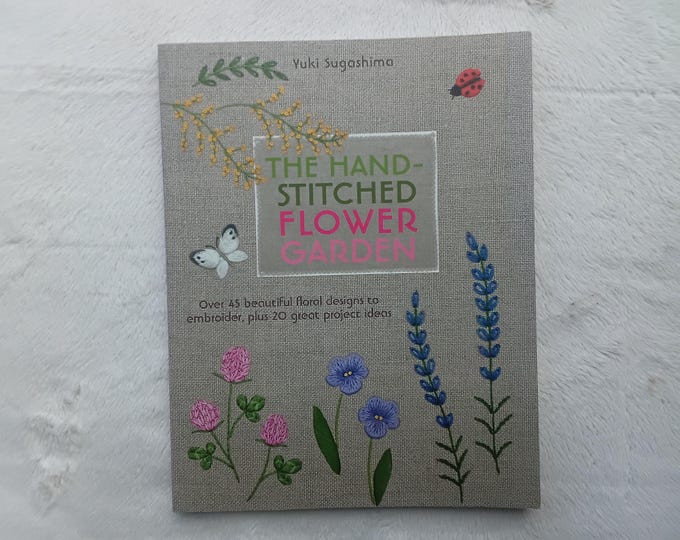 Book The Handstitched Flower Garden by Yuki Sugashima - book on embroidered garden plants with projects to make