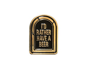 I'd Rather Have a Beer Gold Tombstone Enamel Pin