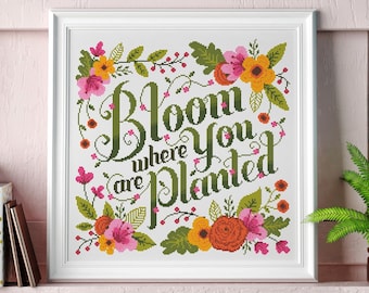 Bloom where you are planted  Cross Stitch Pattern (Digital Format - PDF)