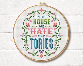 In this house we hate the Tories - Cross Stitch Pattern (Digital Format - PDF)