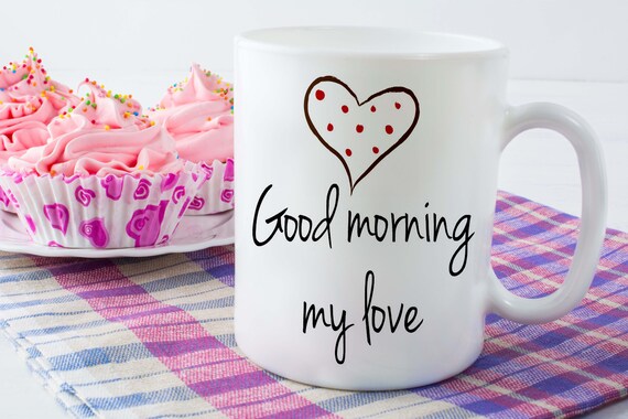 Good Morning My Love Ceramic Mug Great Husband Gift Or Etsy