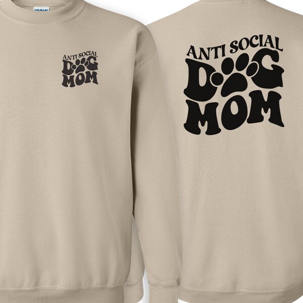 Anti-Social Dog Mom Crewneck Sweatshirt, Funny Dog Mom Gift, Sand Color Crew Neck, Pet Lover Apparel, Unique Dog Mom Era Fashion