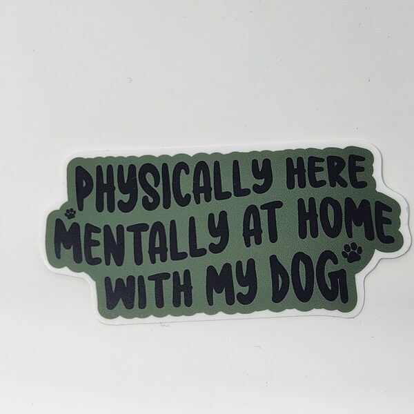 Physically here, mentally at home with my dog sticker Anti Social Dog Mom Dog Mom Sticker