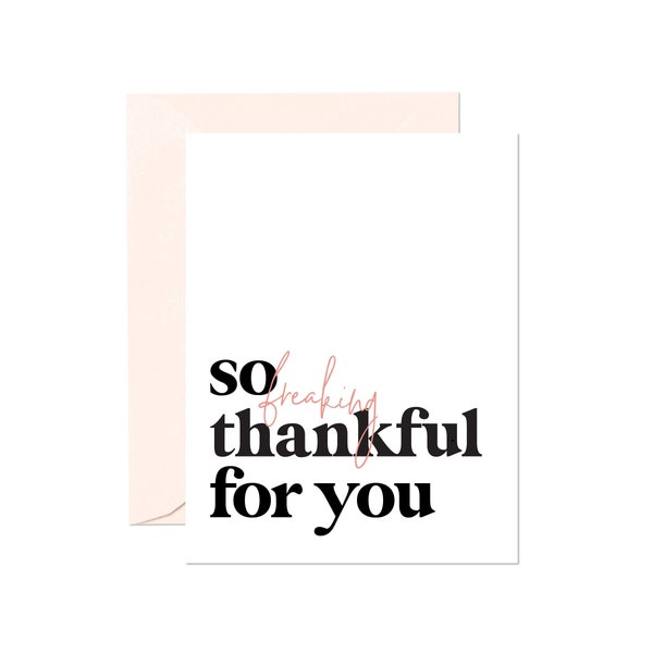 So Freaking Thankful For You, Friendship Thank You Greeting Card