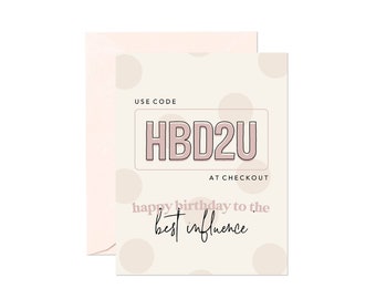 Use Code HBD2U At Checkout, Happy Birthday To The Best Influence, Friendship Birthday Greeting Card, Influencer Birthday Card