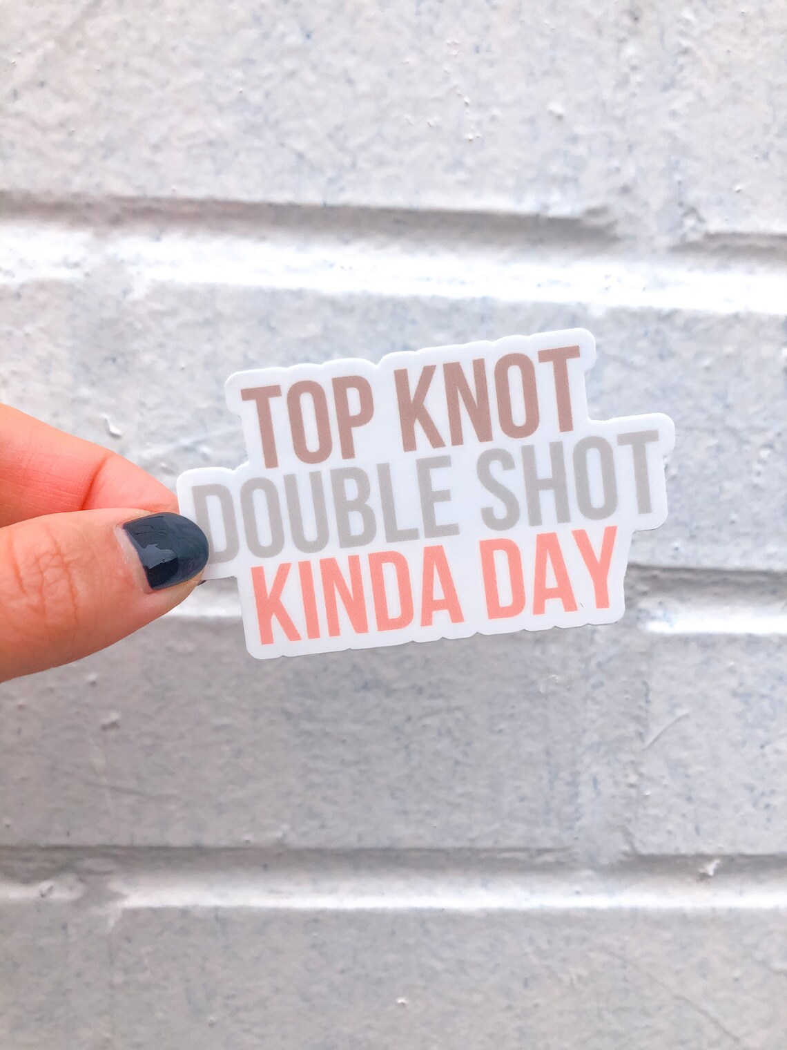 Top Knot Double Shot Kinda Day Vinyl Sticker 3 X Etsy
