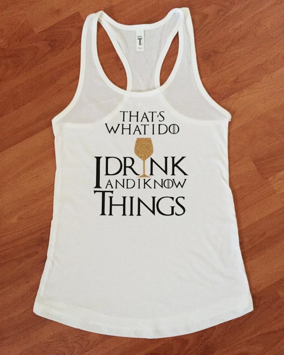 That's what I do I Drink and I Know Things Woman's Tank Top Il_570xn