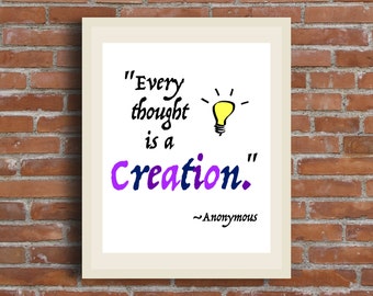 Every Thought is a Creation Printable - Instant Download - 8x10 - Creativity - Inspirational Quotes - Inspire Yourself to Create