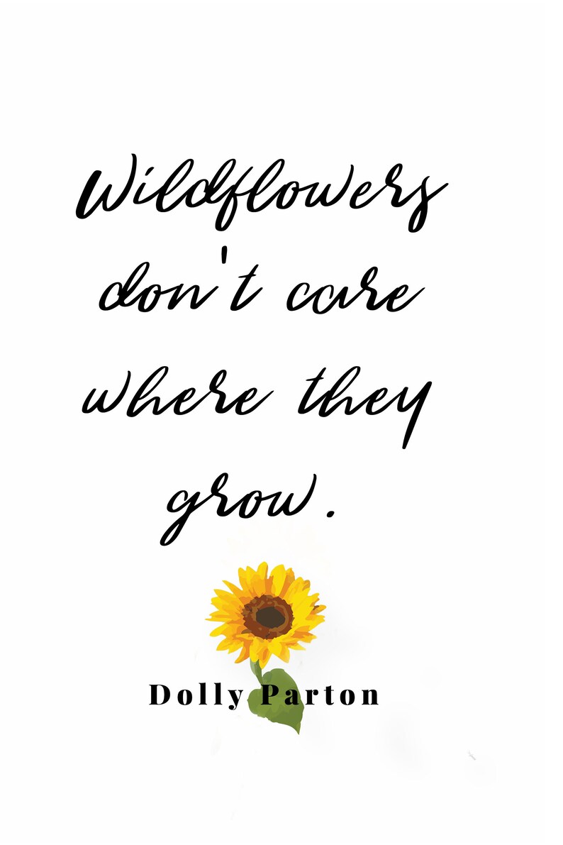 Wildflowers Don't Care Where They Grow Dolly Parton Etsy