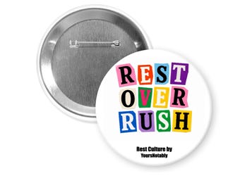 Rest Over Rush Pinback Button, 3 Inch Motivational Pin