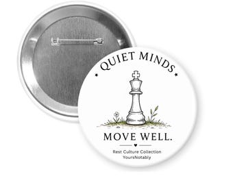 Quiet Minds Move Well – 3 Round Pinback Button or Magnet