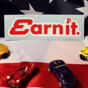 Earn it Earnit Earned it vinyl decal Earnhardt