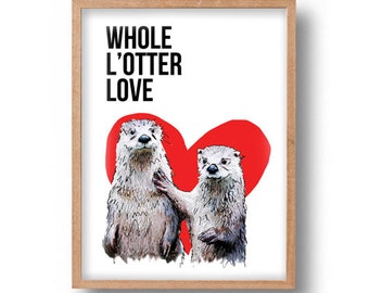 Valentine gift Otter Half print whole l'otter love Girlfriend boyfriend anniversary pun cute artwork tierliebe drawing  him her wife husband