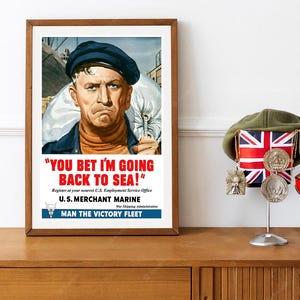 Reprint of a WWII US Propaganda Poster - &quot;You Bet I&#39;m Going Back To Sea&quot;
