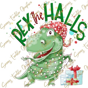 PNG Rex the Halls Dinosaur Christmas PNG, T-Rex Christmas, Sublimation Graphics, Tumbler Graphics