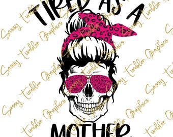 Free Free 294 Tired As A Mother Skull Svg SVG PNG EPS DXF File
