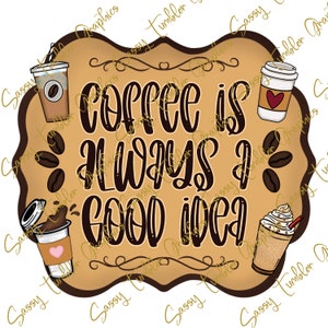 Il caffè è sempre una buona idea PNG, grafica digitale PNG con scivolo d'acqua per caffè, grafica a sublimazione, file PNG, download digitale