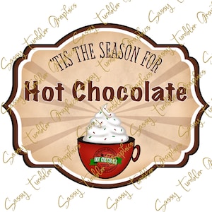 Tis the Season for Hot Chocolate png, Hot Chocolate Label, Christmas PNG, Sublimation Graphics, Tumbler Graphics