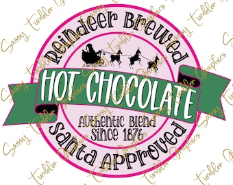 ORIGINAL DESIGNER Pink Hot Chocolate Santa Approved png, Santa’s Hot Cocoa,Reindeer Brewed Hot Chocolate Label, Christmas PNG