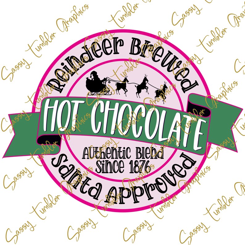 May include: A festive circular design for hot chocolate, featuring the text "Reindeer Brewed Hot Chocolate" and "Authentic Blend Since 1876, Santa Approved." The design includes Santa's sleigh and reindeer, with pink and green accents.
