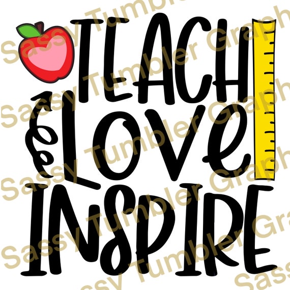 Teach love inspire PNG, teacher graphics,cheap png,tumbler images,waterslide