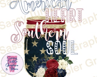 May include: A mason jar with an American flag design and red, white, and blue flowers. The text "American Heart Southern Soul" is written in a decorative font.
