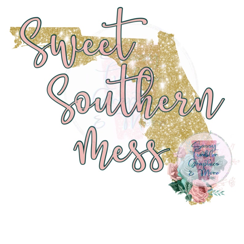 Sublimation Graphics 300dpi Waterslide Files Tumbler Graphics Florida Girl Floral Image Florida Sweet Southern Mess Png Clip Art Art Collectibles Safarni Org