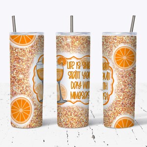 20oz Skinny Straight Tumbler Wrap PNG, la vita è breve, inizia la giornata con Mimosas Tumbler Wrap PNG, Tumbler a sublimazione, Tumbler Graphics