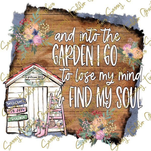 Into the Garden I Go to Lose My Mind and Find My Soul - Etsy