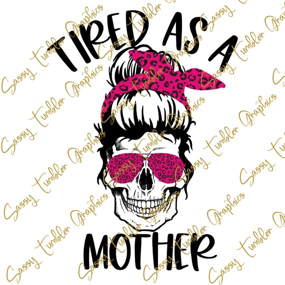 Tired As A Mother Pink Leopard Skull Png Mom Skulls Png Etsy