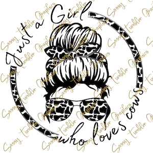 ORIGINAL DESIGNER Just a Girl Who Loves Cows PNG, Just a Girl Who Loves Cows Messy bun png, Sublimation Grafik, Tumbler Grafik