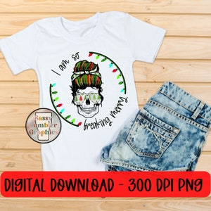 ORIGINAL DESIGNER I am so freaking Merry Christmas skull png, Christmas Skull PNG, Sublimation Graphics, Tumbler Graphics
