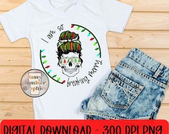 ORIGINAL DESIGNER I am so freaking Merry Christmas skull png, Christmas Skull PNG, Sublimation Graphics, Tumbler Graphics
