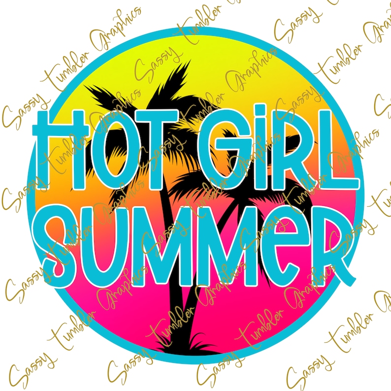 May include: A round graphic with a sunset background in shades of yellow, orange, pink, and blue. The graphic features two palm trees and the text "HOT GIRL SUMMER" in turquoise.