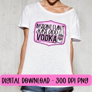 Divertimento istantaneo basta aggiungere Vodka PNG, grafica a sublimazione, grafica tumbler