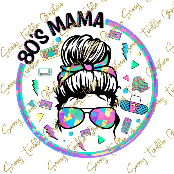 ORIGINAL DESIGNER 80’s Mama Messy Bun PNG, 80s Mom, Mom bun, waterslide files, sublimation graphics, tumbler graphics