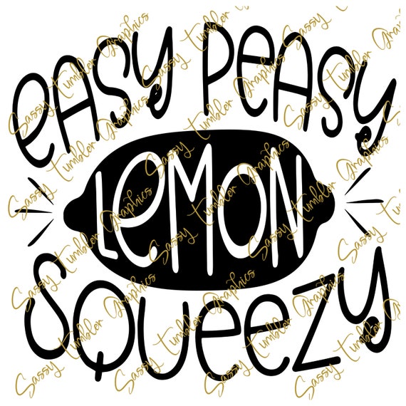 Easy Peasy Lemon Squeezy SVG Cricut Cut File Popular SVG - Etsy