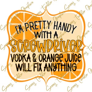Sono abbastanza pratico con un cacciavite Vodka & Orange Juice PNG, grafica digitale acquascivoli, grafica a sublimazione, file Png, download digitale