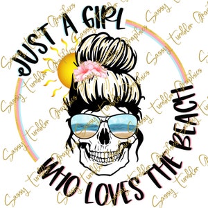 ORIGINAL DESIGNER Just a Girl Who Loves the Beach Messy Bun Skull PNG, Beach Skull png, Totenkopf, Sublimation Grafik, Tumbler Grafik