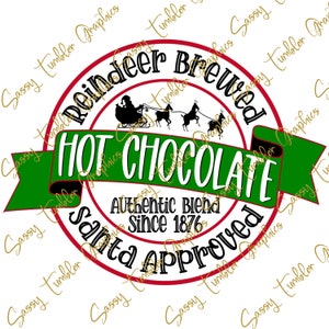 ORIGINAL DESIGNER Hot Chocolate Santa Approved png, Santa’s Hot Cocoa,Reindeer Brewed Hot Chocolate Label, Christmas PNG, Sublimation Design