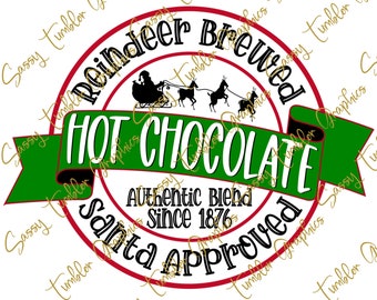 ORIGINAL DESIGNER Hot Chocolate Santa Approved png, Santa’s Hot Cocoa,Reindeer Brewed Hot Chocolate Label, Christmas PNG, Sublimation Design