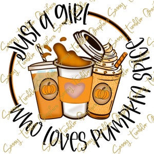 DISEÑADOR ORIGINAL PNG Solo una chica que ama la especia de calabaza, otoño png, especia de calabaza png, archivos de tobogán de agua, gráficos de sublimación, gráfico de vaso